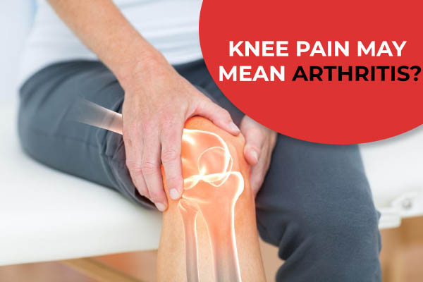 When Knee Pain May Mean Arthritis?